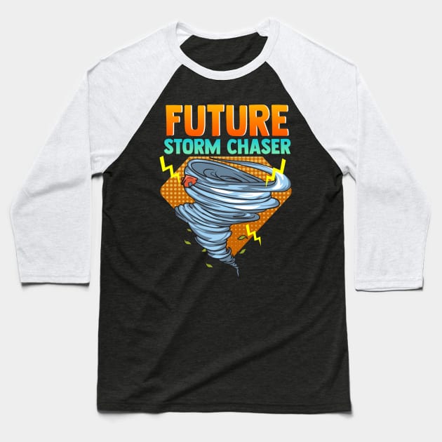 Future Storm Chaser Tornado Hurricane & Thunder Baseball T-Shirt by theperfectpresents